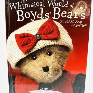 THE WHIMSICAL WORLD of BOYDS BEARS 25 YEARS AND COUNTIN! 1ST ED. HARDCOVER BOOK